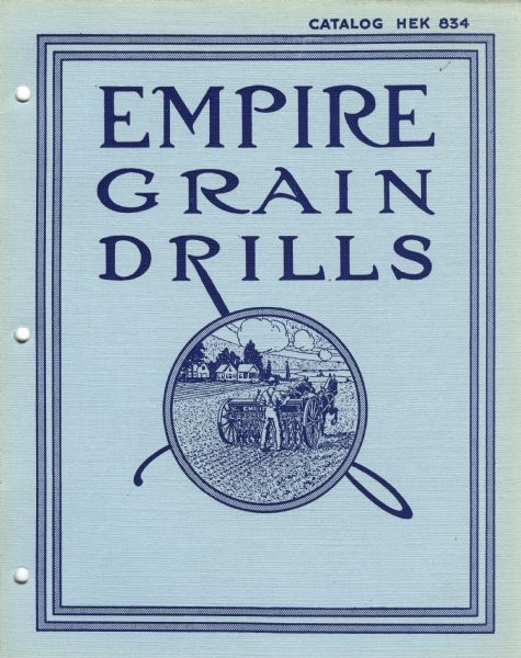 Cover of an advertising catalog for Empire Grain Drills sold by International Harvester. Includes an illustration of a man operating a horse-drawn grain drill in a field.