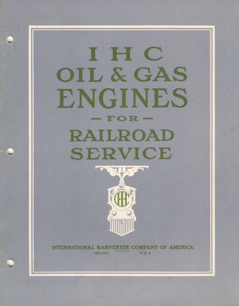 Front cover of an advertising catalog for oil and gas engines for railroad service. The cover includes an illustration of the front of an engine that bears the logo of the International Harvester Company.