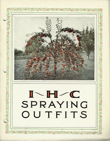 Front cover of an advertising catalog for International Harvester spraying outfits. Includes a colored photograph of an apple tree.