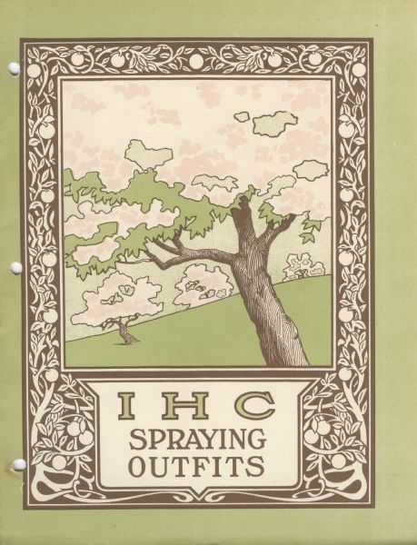 Cover of an advertising catalog for International Harvester spraying outfits. Includes an illustration of apple trees.