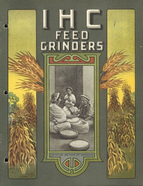 Cover of an advertising catalog for International Harvester feed grinders featuring an illustration of the "Egyptian method of grinding."