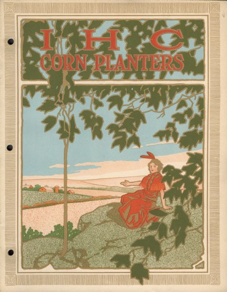 Cover of an advertising catalog for International Harvester corn planters. Features an illustration of a Native American woman gesturing toward a distant farm scene.