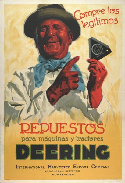 Uruguayan advertising poster for Deering brand farm implements and tractors urging customers to use genuine Deering parts for their implements and tractors. Imprinted with "Agraciada Nueva York; Montevideo." [Uruguay] Printed by Affiches Meyer Arana for the International Harvester Export Company.