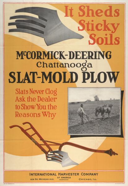 Advertising poster for McCormick-Deering Chattanooga slat-mold walking plows featuring color illustration of the implement. Also includes an inset illustration of a farmer using a horse-drawn walking plow and the text: "It Sheds Sticky Soils." Printed by the Magill-Weinsheimer Company of Chicago.