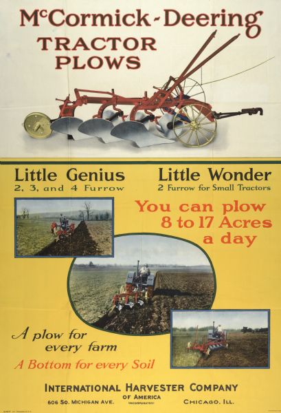 Advertising poster for McCormick-Deering tractor plows, including the Little Genius and Little Wonder. Includes color illustrations of farmers using tractors and plows in the field. Printed by the Magill-Weinsheimer Company of Chicago.