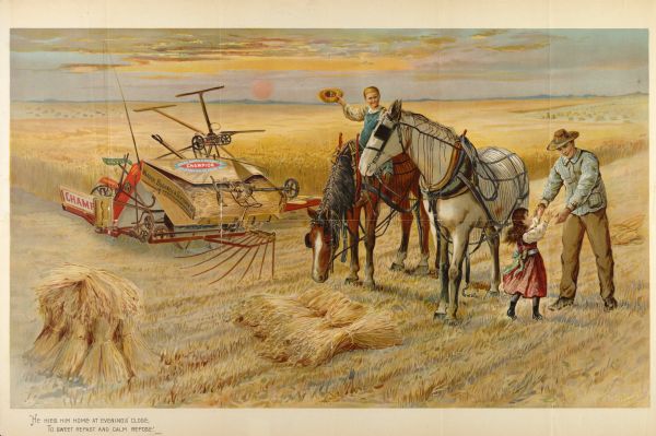 Advertising poster for the Champion grain binder produced by the Warder, Bushnell and Glessner Company of Springfield, Ohio. Features a color illustration of a young boy on a horse, and a young girl reaching for her father, with the caption: "He hies him home at evening's close, to sweet repast and calm repose."