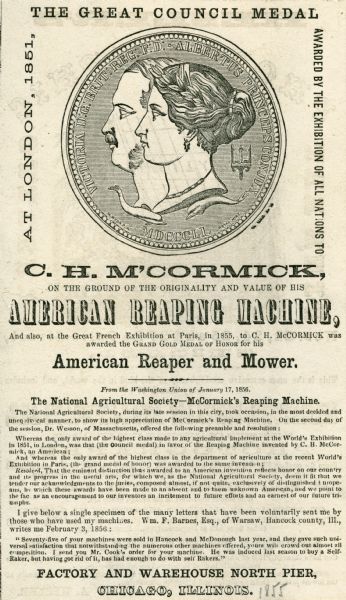 Handbill announcing the Great Council Medal awarded to C.H. McCormick at London in 1851, "by the Exhibition of All Nations for the American Reaping Machine." The award also acknowledges the reception of an award at the Great French Exhibition at Paris in 1855 for the American Reaper and Mower.