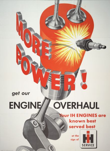 Advertising poster for International Harvester engine service featuring color illustration of a spark plug and piston. Includes the text: "More Power! get our Engine Overhaul; Your IH engines are known best, served best at the sign of IH service."