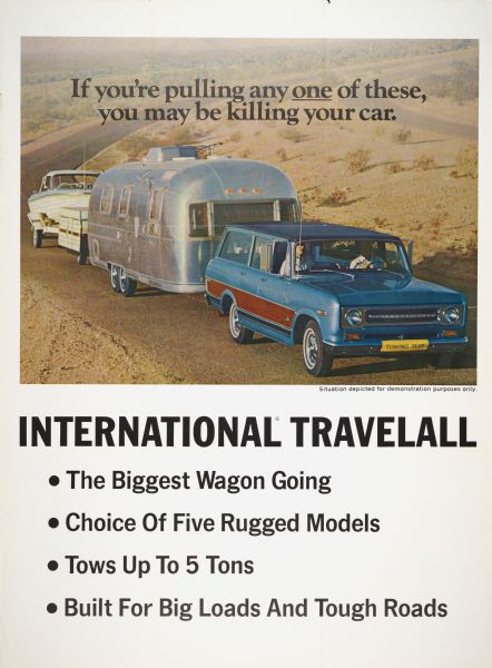 Advertising poster for the International Travelall truck. Features a color photograph of two people in a Travelall pulling two campers and a boat. Includes the text: "If you're pulling any one of these, you may be killing your car."