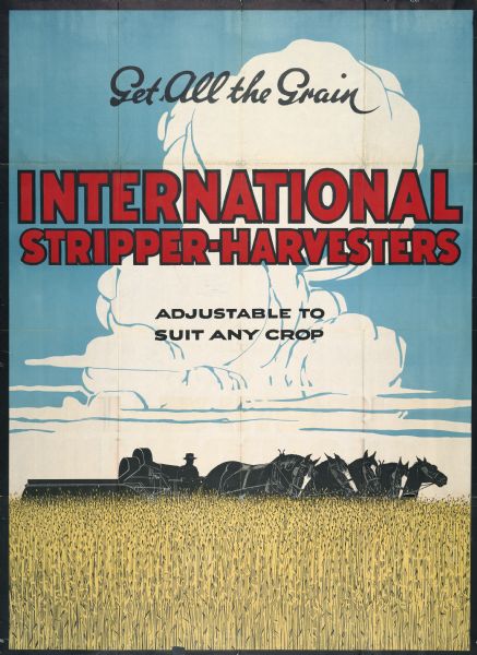 Advertising poster for the International stripper-harvester showing a field of grain and the silhouette of a horse-drawn machine against the backdrop of a blue sky with a large bank of clouds. Includes the text: "Get All The Grain." Printed for distribution by the Fitt Company of Australia.