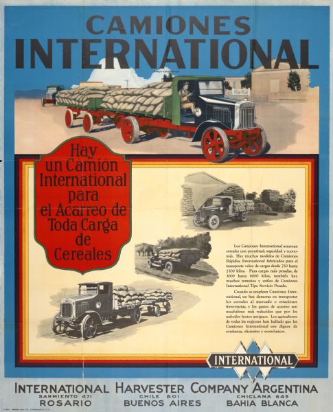 South American advertising poster for International motor trucks. Features illustrations of trucks hauling sacks of grain and the text "hay un camion International para el acarreo de toda carga de cereales." Printed in Spanish for use in Argentina. Imprinted with "International Harvester Company Argentina" and addresses in Rosario, Buenos Aires, and Bahia Blanca.