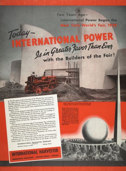 Color advertising poster for International industrial power equipment showing a crawler tractor (TracTracTor) excavating the site of the World's Fair.  Includes color illustration and the text "Two years ago International power began the New York World's Fair, 1939; today International power is in greater favor than ever with the builders of the fair!"