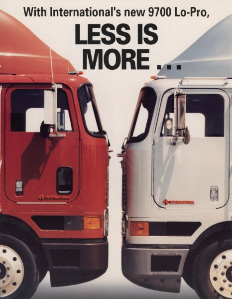Advertising flyer for the International 9700 Lo-Pro semi tractor.  The Lo-Pro had a frame that was five inches lower than the traditional frame, resulting in an estimated 188 cubic feet of increased trailer cargo space.  The color illustration shows a Lo-Pro face to face with a traditional height semi tractor.