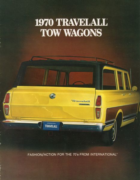 Front cover of a brochure for International Travelall tow wagons.  Features a color photograph of the back of a Travelall. The text reads: "Fashion/Action for the 70's from International."