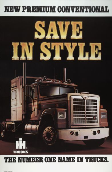 Advertising poster for International trucks featuring color illustration of a semi-truck and the text "new premium conventional," "save in style," "the number one name in trucks."