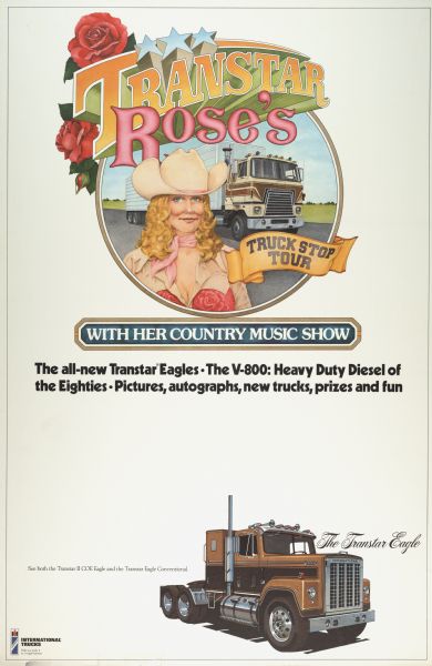 Advertising poster for Transtar Rose's truck stop tour "with her country music show." The show included International Transtar Eagle trucks and V-800 diesel engines.