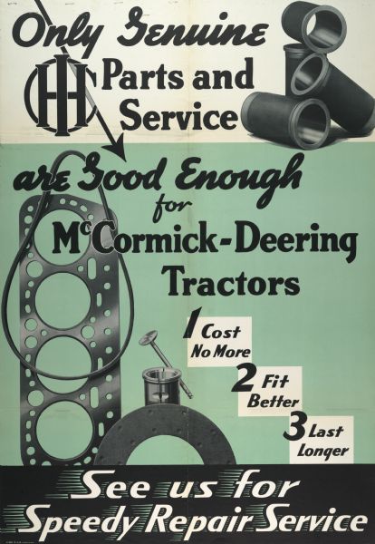 Advertising poster for parts and repair service for McCormick-Deering tractors. Includes the text: "only genuine parts and service are good enough for McCormick-Deering tractors . . . see us for speedy repair service."