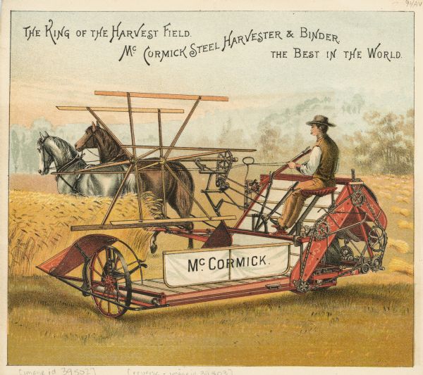 Foldout advertising card for the McCormick grain binder. Includes a color illustration of a farmer operating a horse-drawn grain binder under the text "the king of the harvest field; McCormick steel harvester and binder; the best in the world."