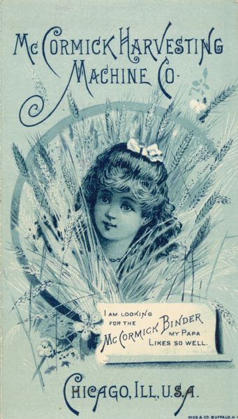Cover of a foldout advertising card produced by the McCormick Harvesting Machine Company, manufacturers of agricultural machinery. Features an illustration of a young girl framed by shafts of wheat and the text, "I am looking for the McCormick binder my papa likes so well."
