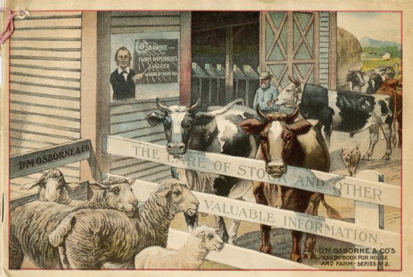 Cover of an advertising catalog for the D.M. Osborne Company, manufacturers of agricultural machinery. Features an illustration of a farmer in a barnyard with sheep and cattle. An image of a schoolmaster pointing to a chalk board is on the outside of the barn. Includes the text: "Osborne farm implements succeed where others fail." On the fence is written: "The care of stock and other valuable information." D.M. Osborne's Handy Book for House and Farm - Series No. 2."