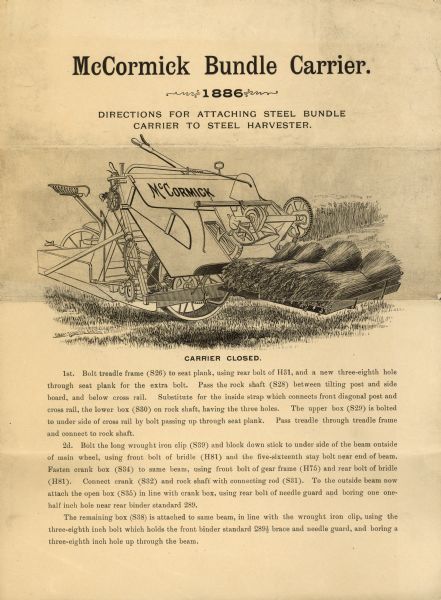 Instructions for attaching steel bundle carrier to McCormick steel harvester.  Features an illustration of the carrier attached to a harvester.  The harvester, also called a binder, bound cut grain with twine.  The bundles were then dropped on the ground.  However, the bundle carrier attachment allowed several bundles to be gathered on the carrier and dropped on the ground together.