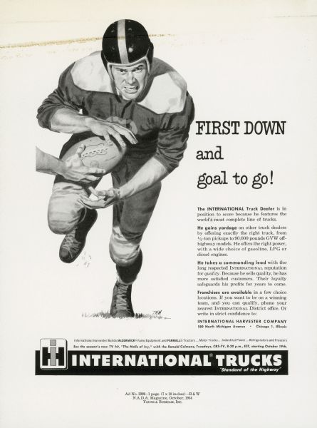 Advertising proof created by Young and Rubicam for the International Harvester Company. Features an illustration of a football player with the text: "First Down and goal to go!" This advertisment was intended to recruit International truck dealers.