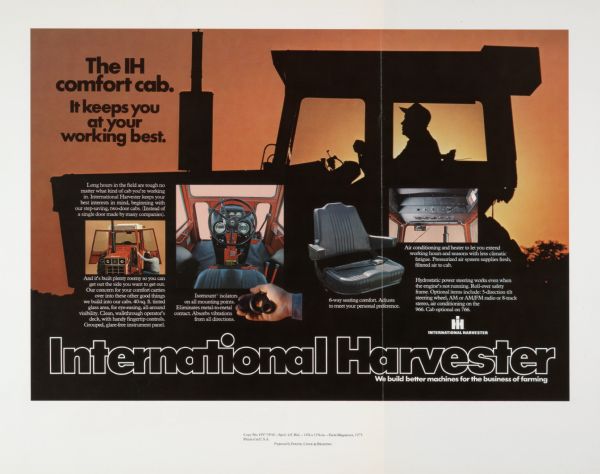Advertising proof created by Foote, Cone & Belding for the International Harvester Company. Features a color photograph of a farmer driving an International tractor and photographs of the interior of an International tractor cab, with the text: "The IH comfort cab. It keeps you at your working best."