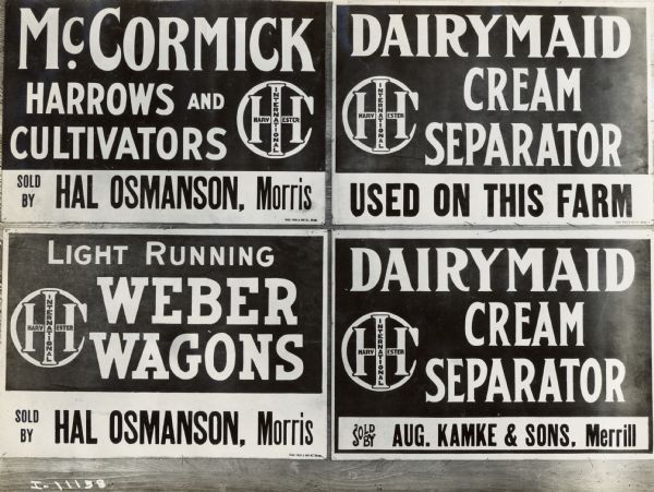 Advertising signs for McCormick Harrows and Cultivators; Light Running Weber Wagons; and the Dairymaid Cream Separator. All of the signs also have the IHC logo printed on them.