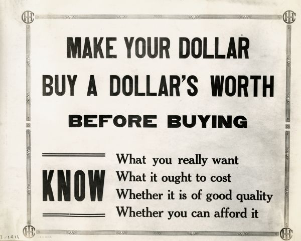 International Harvester sign reading: "Make Your Dollar Buy a Dollar's Worth Before Buying." The sign was intended to encourage thrift among company employees.