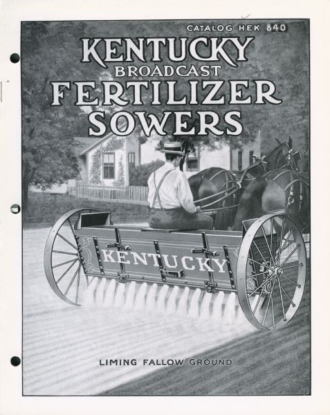 Cover of an advertising catalog for International Harvester's Kentucky line of broadcast fertilizer sowers. Features an illustration of a farmer "liming fallow ground" with a horse-drawn fertlizer sower.