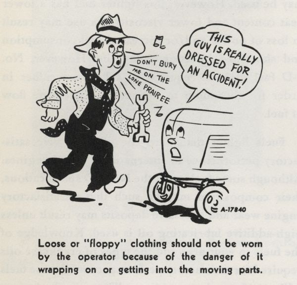 A safety cartoon from an International Harvester operator's manual. The cartoon appears under the heading: "Operating Your Tractor". The cartoon depicts a man wearing overalls, a bandana, and hat singing "Don't Bury Me On the Lone Prairee". A personified tractor says "This guy is really dressed for an accident!" A caption below the cartoon reads: "Loose or 'floppy' clothing should not be worn by the operator because of the danger of it wrapping on or getting into the moving parts."