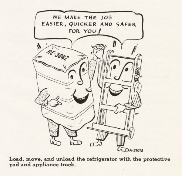 Cartoon from an International Harvester technical manual. The cartoon appears under the heading: "Handling and Installation," and the sub-heading "Adjustable Protective Pad (RE-5042)." The cartoon depicts a personified adjustable protective pad (labeled RE-5042) with his hand clasped with a personified dolly or hand-truck. Both say: "We make the job easier, quicker and safer for you!" A caption below the cartoon says: "Load, move, and unload the refrigerator with the protective pad and appliance truck."