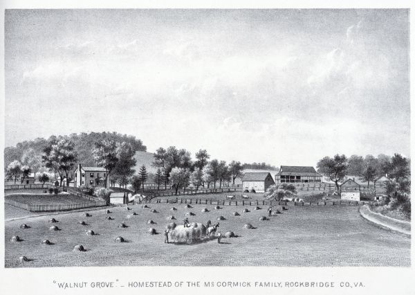 Engraved illustration of "Walnut Grove," the "homestead of the McCormick family" in Rockbridge County, Virginia. Cyrus Hall McCormick developed the first successful mechanical reaper on this farm in 1831.