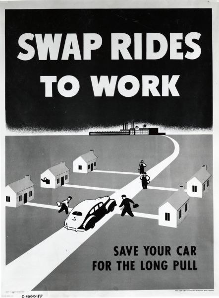Photographic copy of a poster produced by the Labor Management Production Drive Committee urging people to share automobile rides. The text on the poster reads: "Swap rides to work; save your car for the long pull."