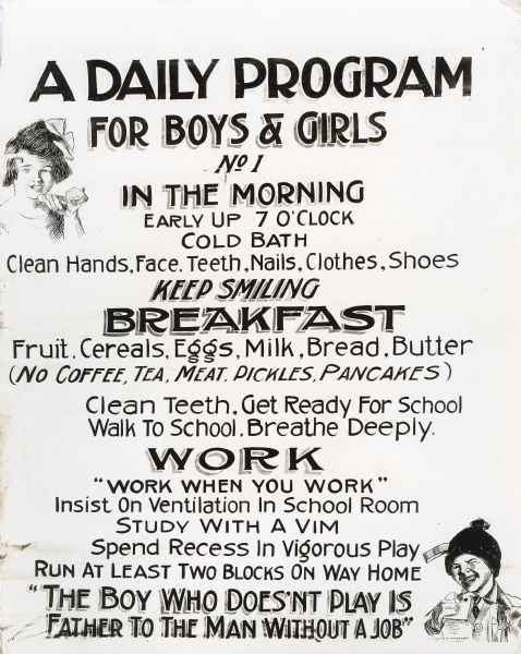 Exhibit poster illustrating a "daily program for boys & girls," including a "cold bath," "clean hand, face, teeth...," an insistence on "ventilation in school room" and "study with a vim." Additional text warns that "the boy who doesn't play is father to the man without a job."