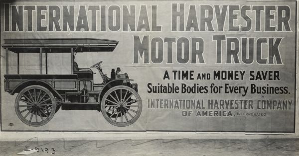 Large sheet poster used by International Harvester to promote the affordability and practicality for every business of the company's motor trucks. Depicted is an artist's rendering of an International model M truck. Text on the poster reads: "A Time and Money Saver, Suitable Bodies for Every Business."