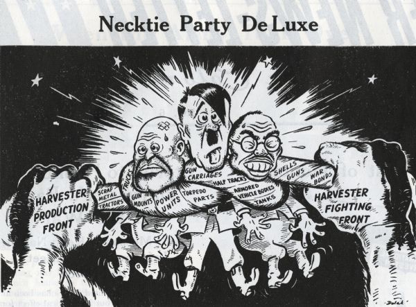 A cartoon printed in the January issue of the "HARVESTER NEWS-LETTER" showing a pair of hands strangling Adolph Hitler, Benito Mussolini, and Hideki Tojo with a rope that lists war material made by International Harvester.