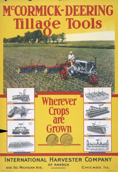 Advertising poster for McCormick-Deering tillage tools featuring the headline: "Wherever Crops are Grown"  and a color illustration of a man using a Farmall Regular tractor to pull a rotary hoe through a farm field. Also included on the poster are illustrations of other tillage instruments and both the face and back of the Cyrus Hall McCormick Reaper Centennial Coin.