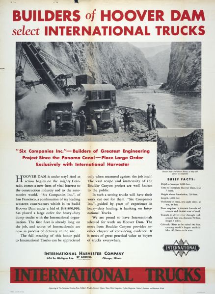 International poster featuring testimony from the builders of the Hoover Dam in their use of International trucks. The poster has two photographs of trucks in use along with the caption "'Six Companies Inc.' - Builders of Greatest Engineering Project Since the Panama Canal - Place Large Order Exclusively with International Harvester."