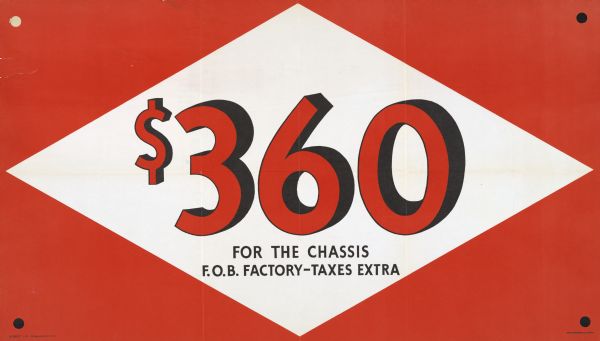Poster for use in International Harvester's truck dealerships advertising "$360 for the Chassis F.O.B. Factory - Taxes Extra."