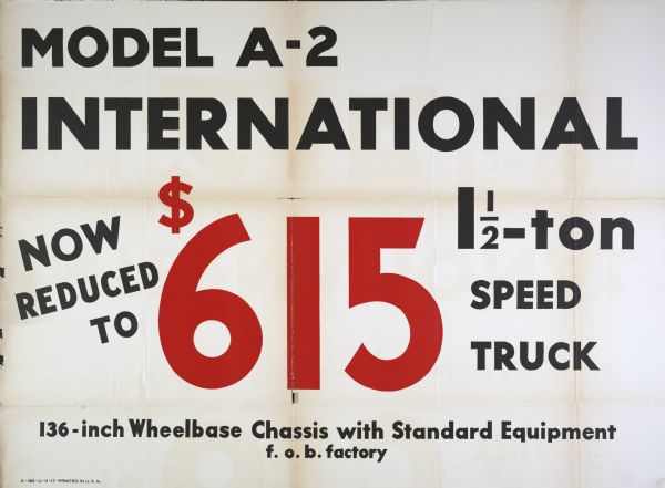 Advertising poster for the nternational A-2 speed truck. The text on the poster reads: "Model A-2 International 1 1/2 Ton Speed Truck. Now Reduced to $615. 136-inch Wheelbase Chassis with Standard Equipment f.o.b. factory."