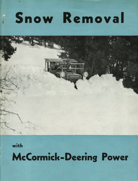 Cover of a brochure advertising McCormick-Deering Snow removal machinery. Features an illustration of an industrial tractor modified with a plow and cab. Includes the text: "Snow removal with McCormick-Deering Power."