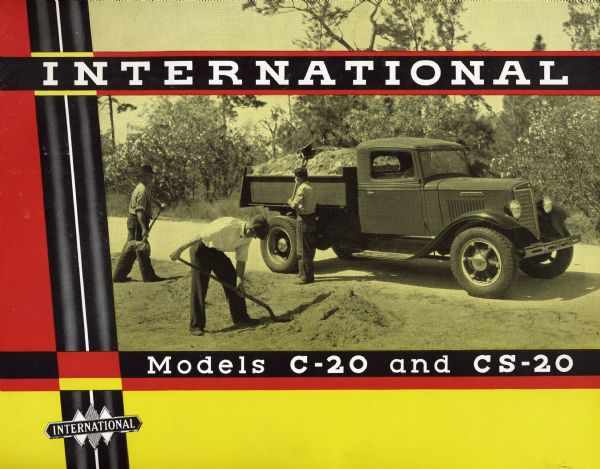 Cover of an advertising brochure for International C-20 and CS-20 trucks. Includes a photograph of men loading an International C-20 truck with dirt.