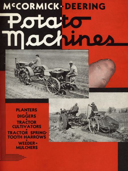 Cover of an advertising brochure for McCormick-Deering Potato Machines. Includes photographs of Farmall tractors pulling a potato planter and potato digger.