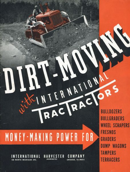 Cover of an advertising brochure titled "Dirt-Moving with International TracTracTors." Includes the text: "Money-Making Power for Bulldozers, Bullgraders, Wheel Scrapers, Fresnos, Graders, Dump Wagons, Tampers, Terracers." Features a color image of a man operating a TracTracTor (crawler tractor) with a bulldozer attachment.