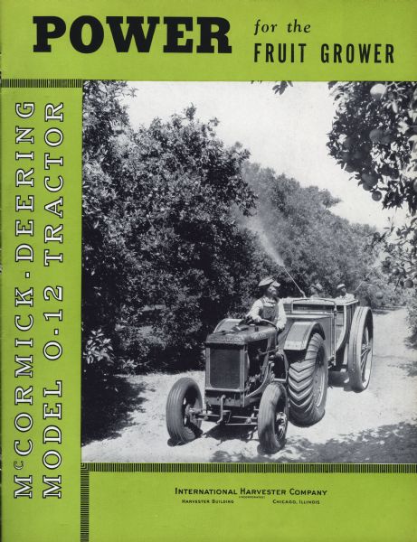 Cover of an advertising brochure for the McCormick-Deering O-12 orchard tractor. Features a photo of a man using an O-12 tractor to spray trees in an orchard. Includes the text: "Power for the Fruit Grower. McCormick-Deering Model O-12 Tractor."