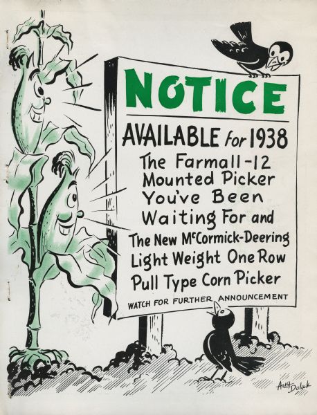 Cover of an advertising brochure for a mounted corn picker for the F-12 tractor. Features a cartoon drawing of two birds and two ears of corn staring at a sign that reads: "Notice / Available for 1938 The Farmall-12 Mounted Picker You've Been Waiting For and The New McCormick-Deering Light Weight One Row Pull Type Corn Picker / Watch for Further Announcement."