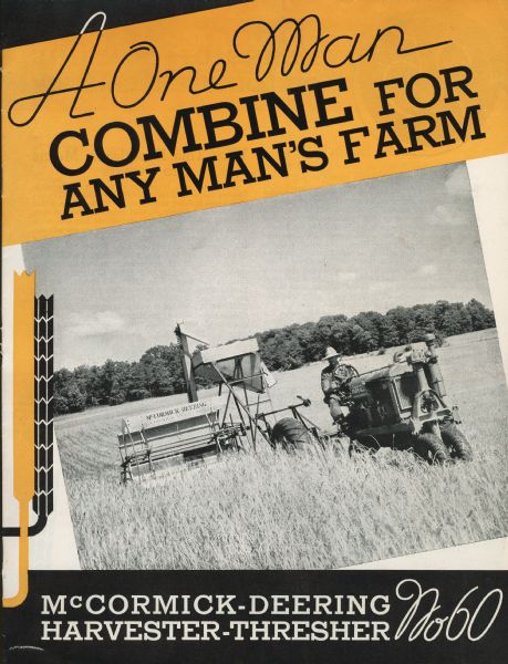 Cover of an advertising brochure for the McCormick-Deering No. 60 harvester-thresher (combine.) Features a photograph of a Farmall tractor pulling a harvester-thresher in a field, and the text: "A One Man Combine For Any Man's Farm."