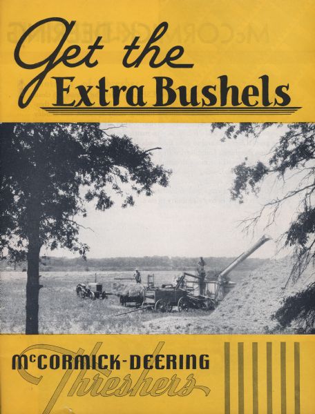 Cover of an advertising brochure for McCormick-Deering threshers. Features a photograph of a man in a field working with a tractor, wagon and threshing machine. Also includes the text: "Get the Extra Bushels."