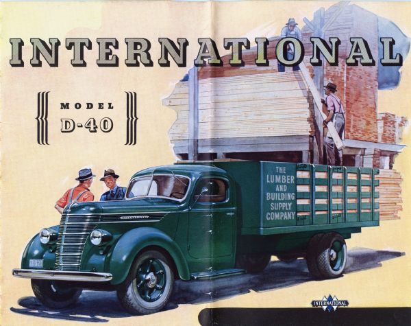 Advertising brochure for International D-40 trucks, featuring a color illustration of men stacking lumber near a D-40 stake body truck. Two other men standing talking near the cab of the truck.